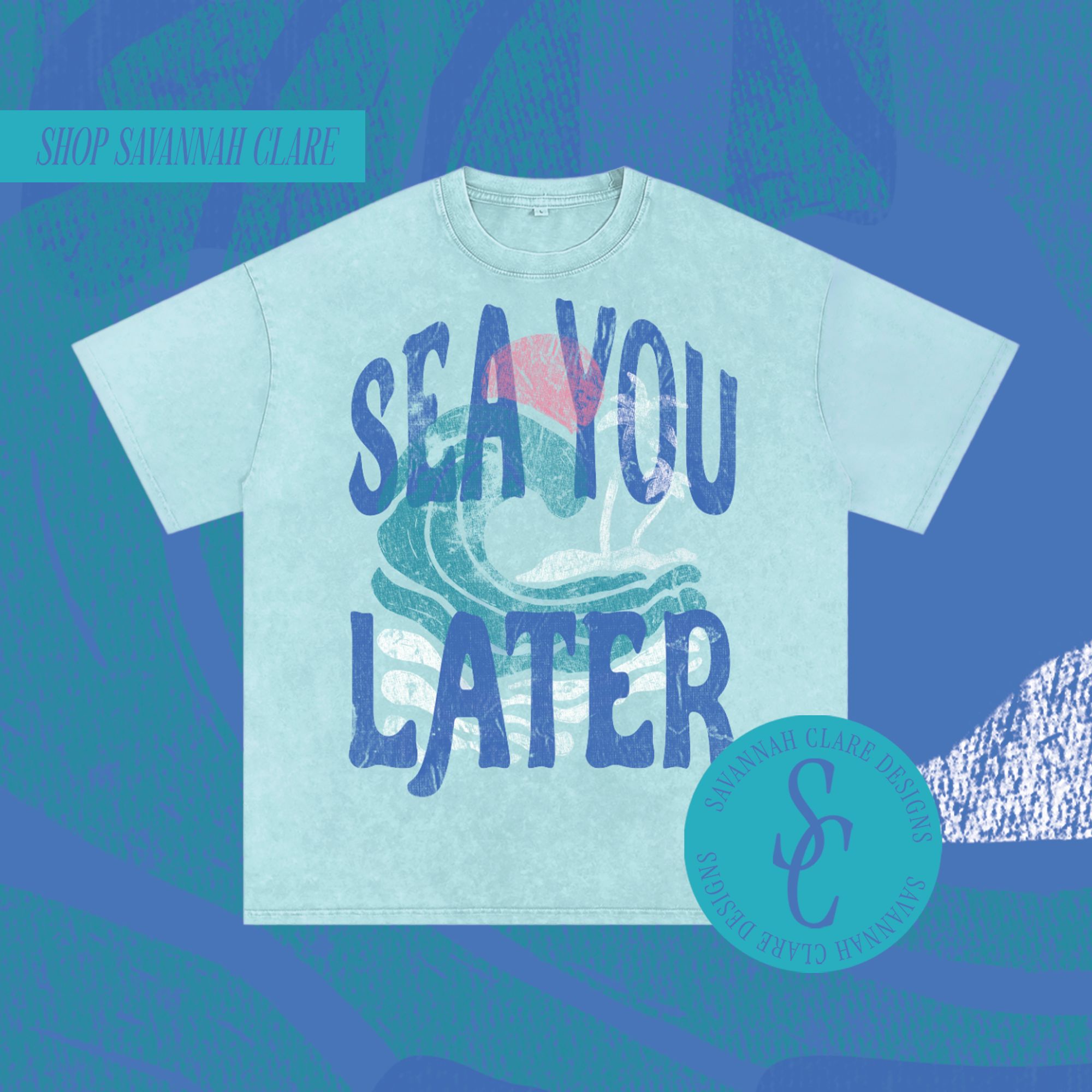 "SEA YOU LATER" Vintage Wash Tee